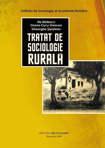 Tratat de sociologie rurala - Ilie Badescu - Ozana Cucu Oancea - Ghe Sisestean - Mica Valahie